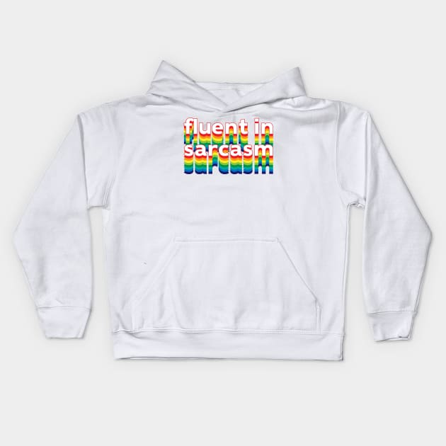 Fluent in Sarcasm Kids Hoodie by Sthickers